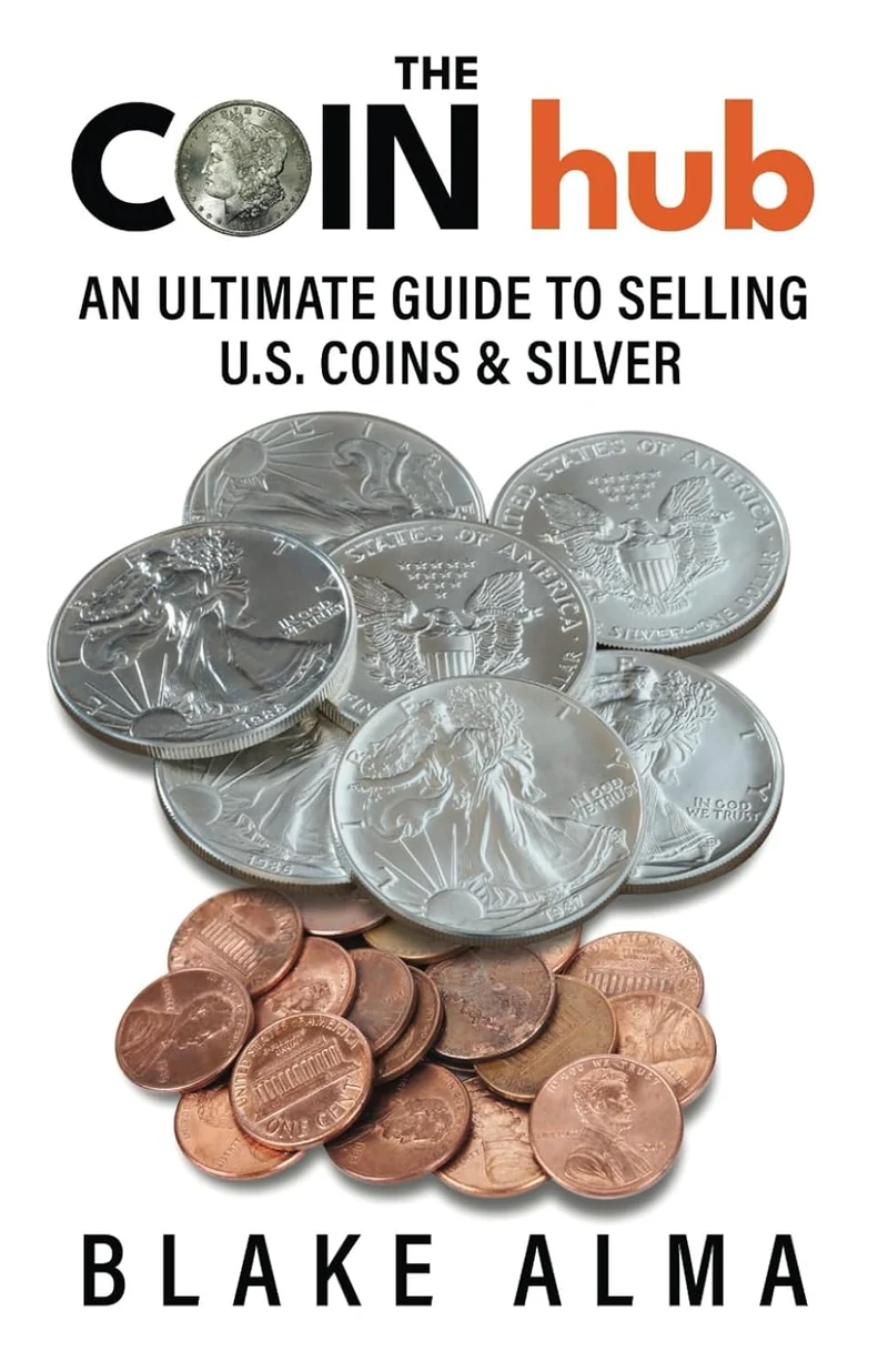 The CoinHub: An Ultimate Guide to Selling U.S. Coins and Silver by Blake Alma, cover